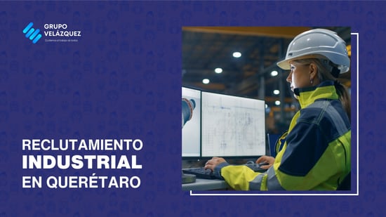 historia-reclutamiento-industrial-queretaro